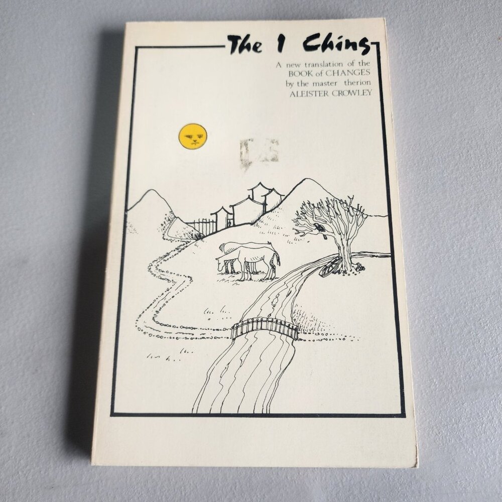 The I Ching A New Translation of the Book of Changes The Master Therion ,Crowley